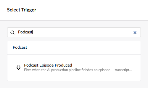 The Select Trigger dialog, searched for Podcast, showing the Podcast group with Podcast Episode Produced